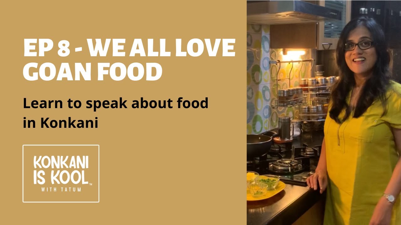 We love Goan food, learn to speak about food in Konkani - Konkani Is Kool With Tatum Ep 8
