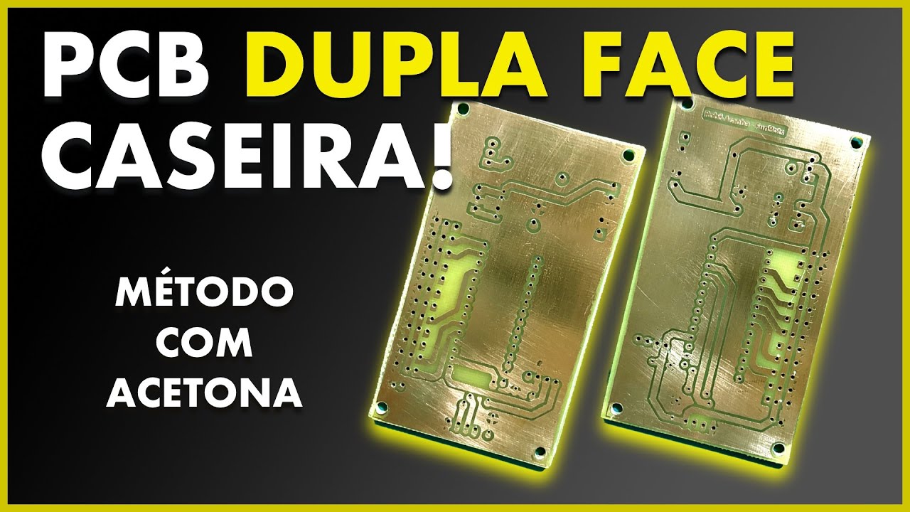 COMO FAZER UMA PCB DUPLA FACE | PCI Caseira e simples com Acetona