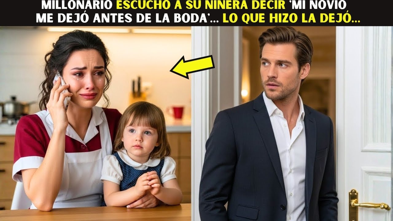 Millonario escuchó a su niñera decir 'Mi novio me dejó antes de la boda'… lo que hizo la dejó…