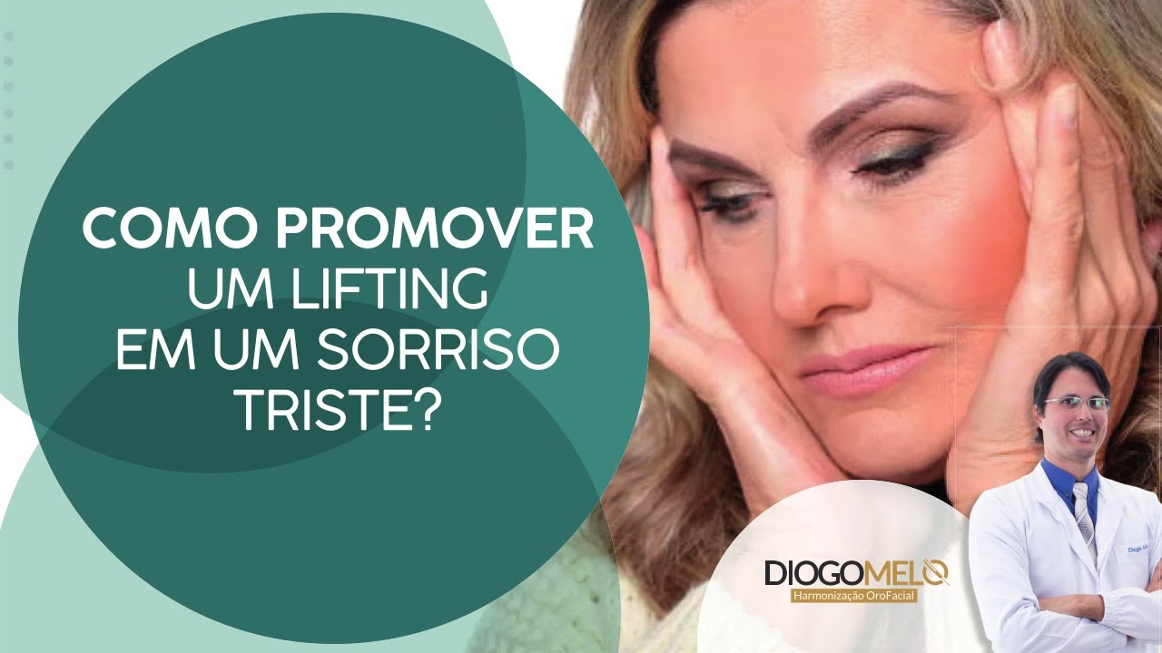Como promover lifting em sorriso triste?