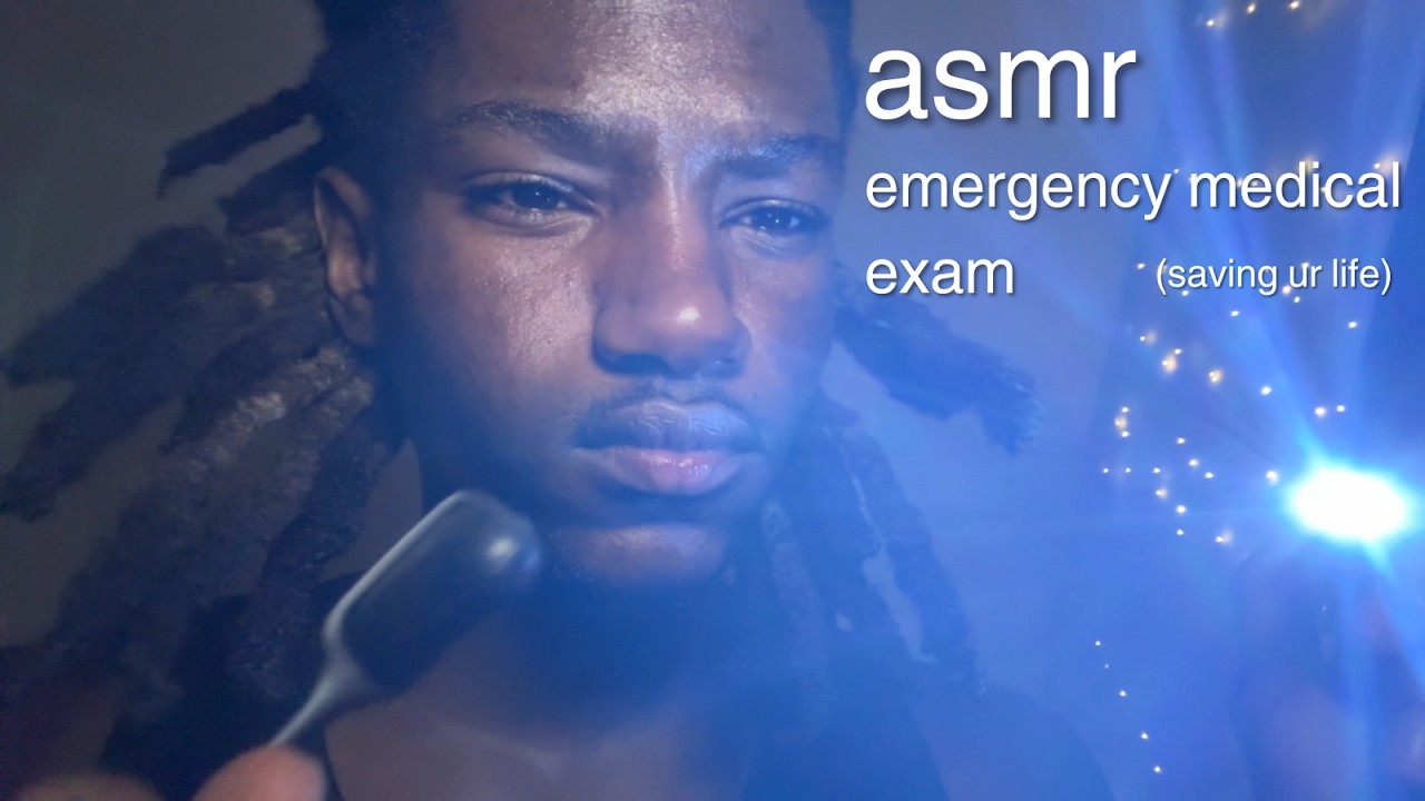 asmr emergency medical exam that gets more & more unhinged