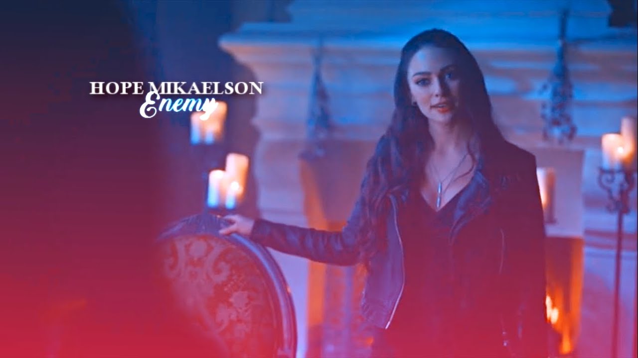 Hope Mikaelson ||| Enemy