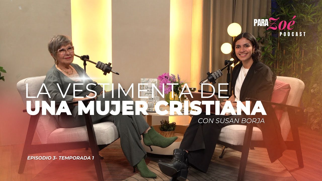 ¿Cómo debería vestirse una mujer cristiana?| Para Zoé Podcast