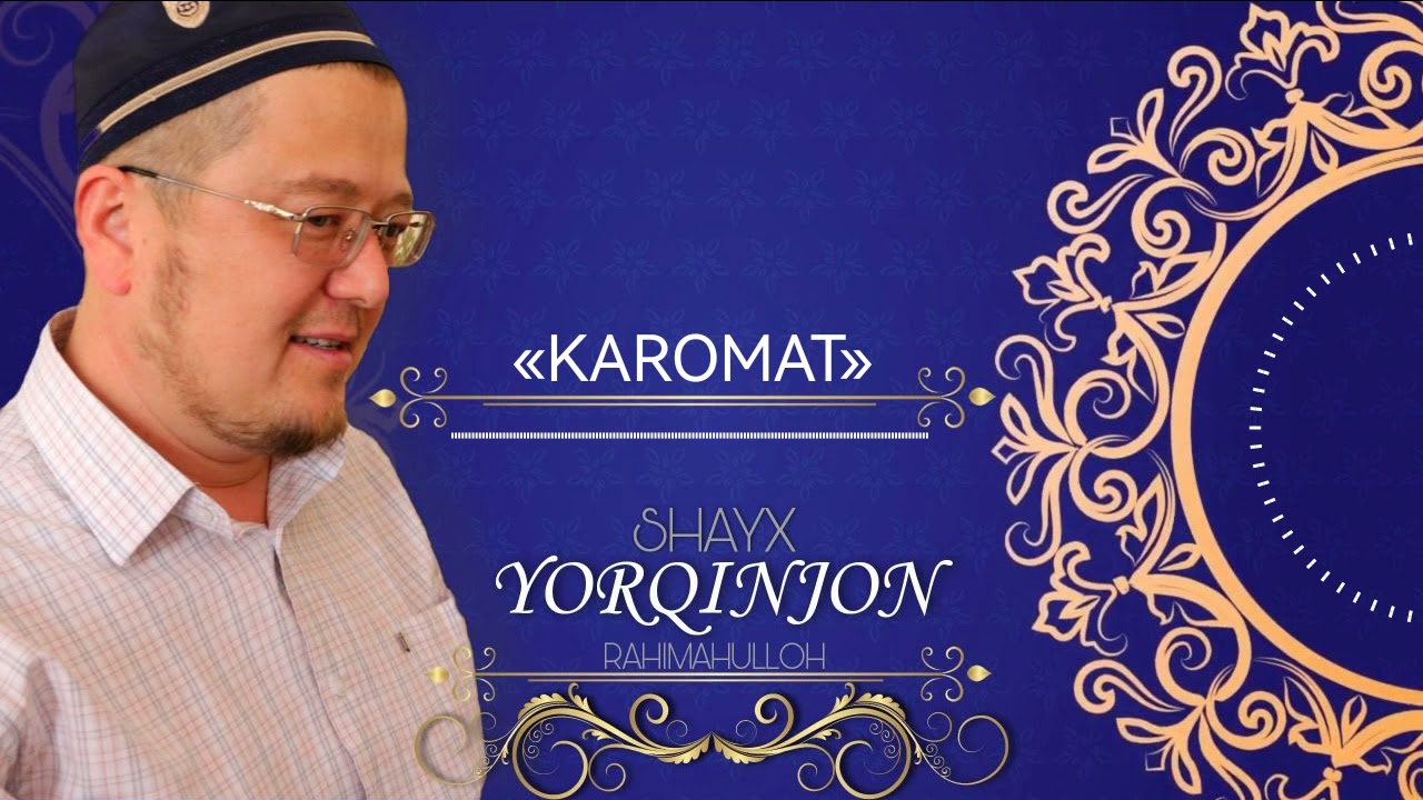 Karomat o’zi nima? Shayx Yorqinjon qori suhbatlardan..