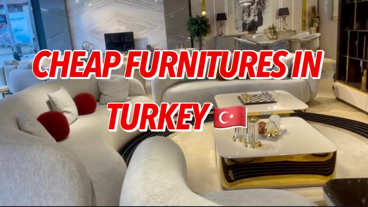 CHEAP/AFFORDABLE LUXURY FURNITURES IN TURKEY 🇹🇷