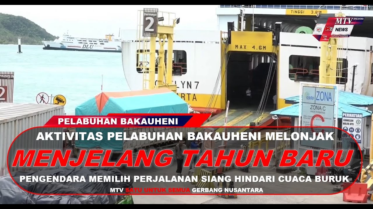 MTV - MENJELANG TAHUN BARU AKTIVITAS PENYEBERANGAN PELABUHAN BAKAUHENI MELONJAK