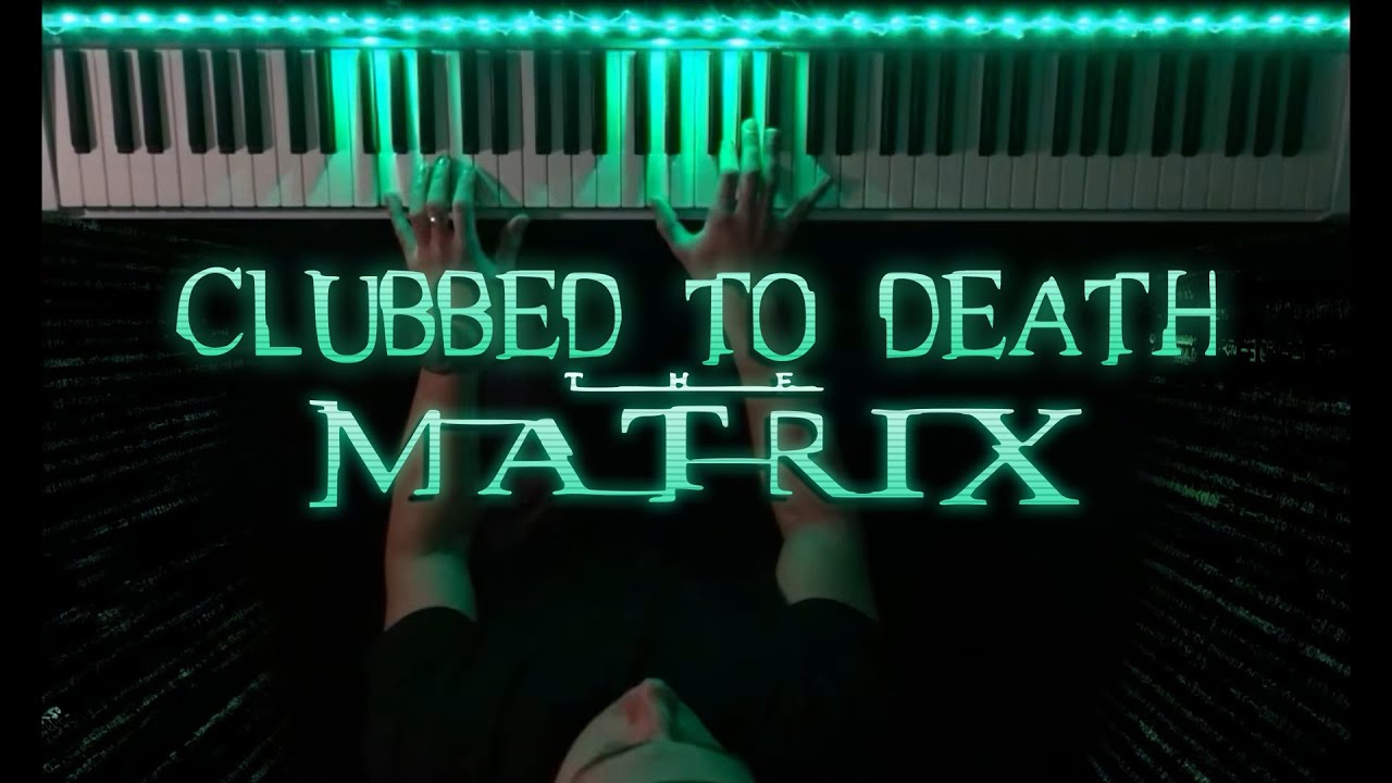 Clubbed To Death (Matrix Theme) Piano cover [Sheets]