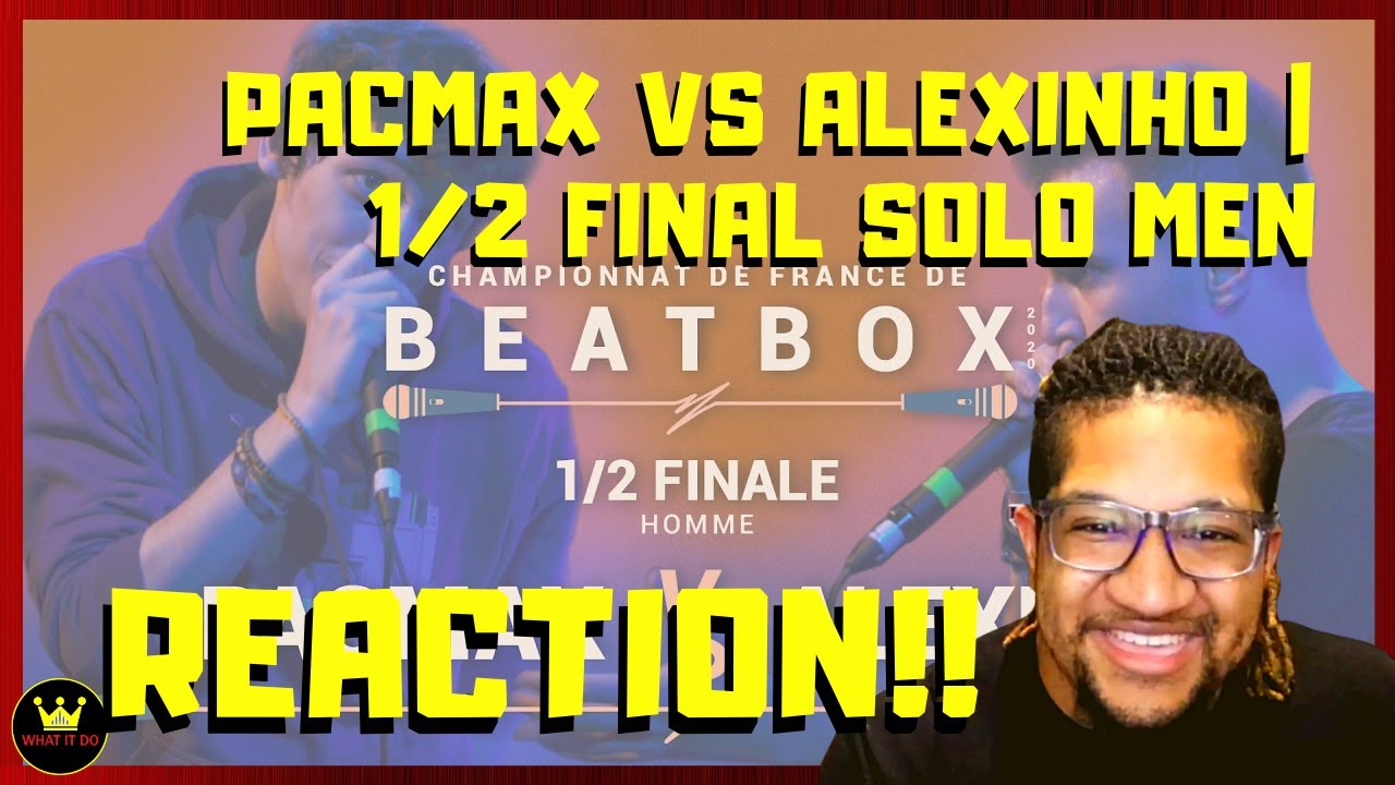 (Reaction) PACMAX vs ALEXINHO | 1/2 Final Solo Men | Championnat de France de Human Beatbox 2020