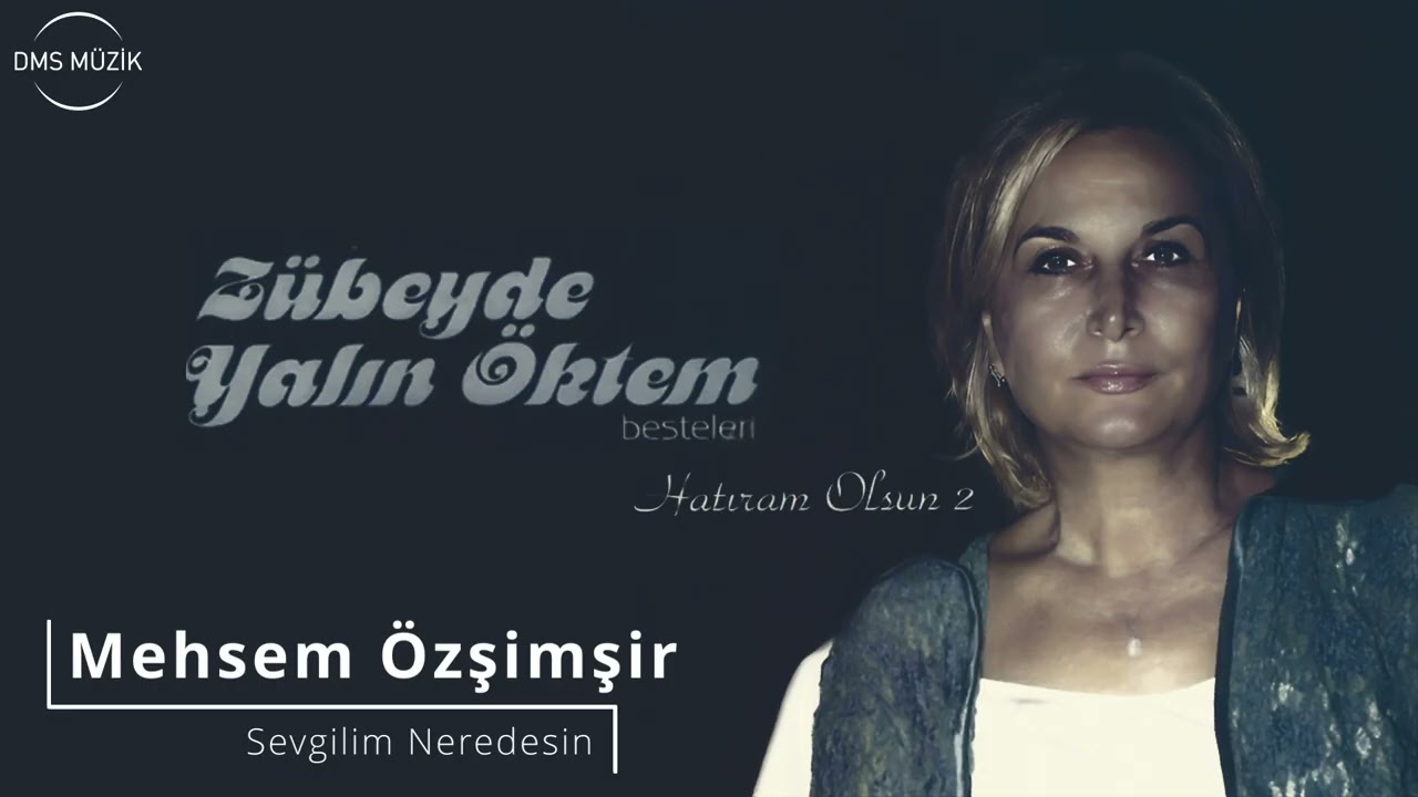 Sevgilim Neredesin - Mehsem Özşimşir [DMS MÜZİK]
