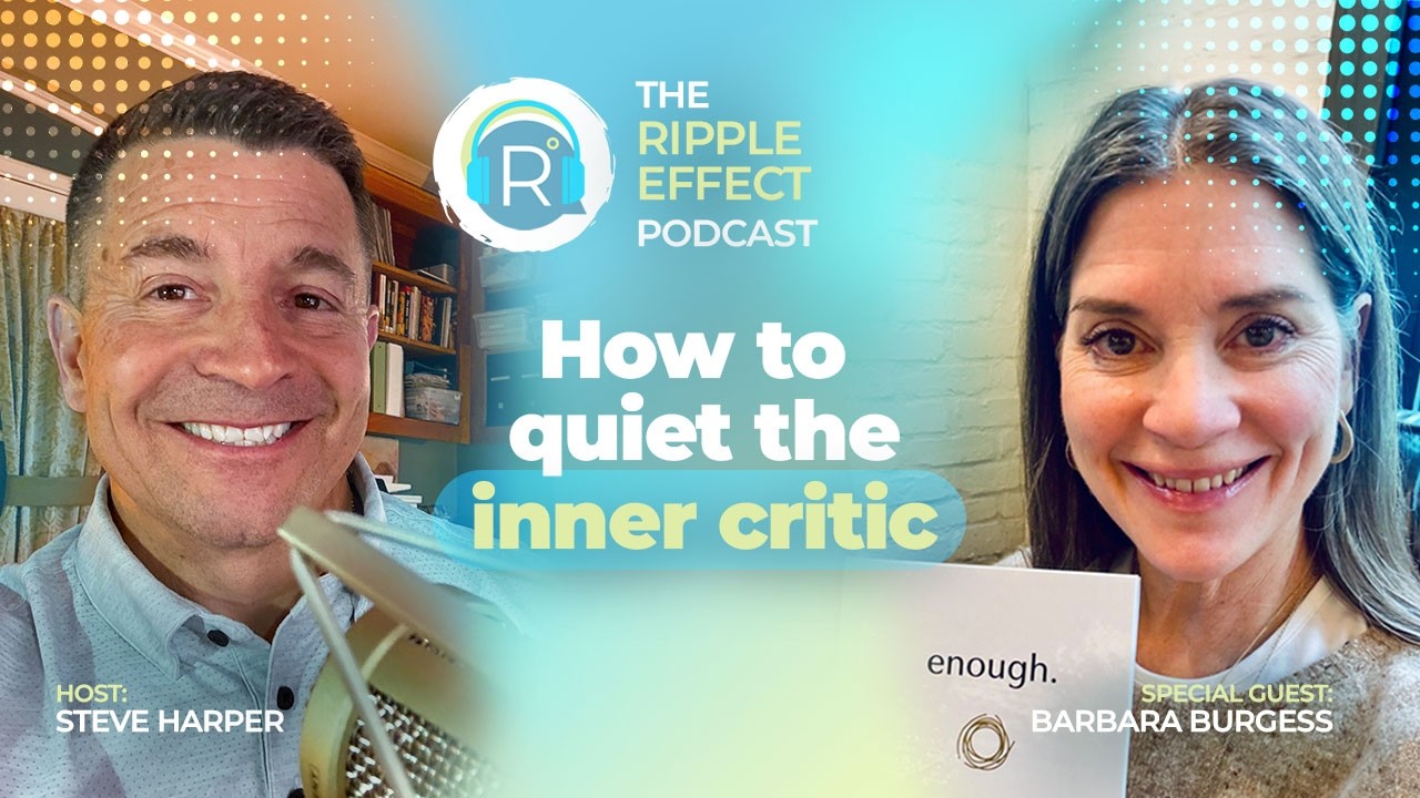 The “Not Enough” Trap | The Ripple Effect Podcast featuring Barbara Burgess