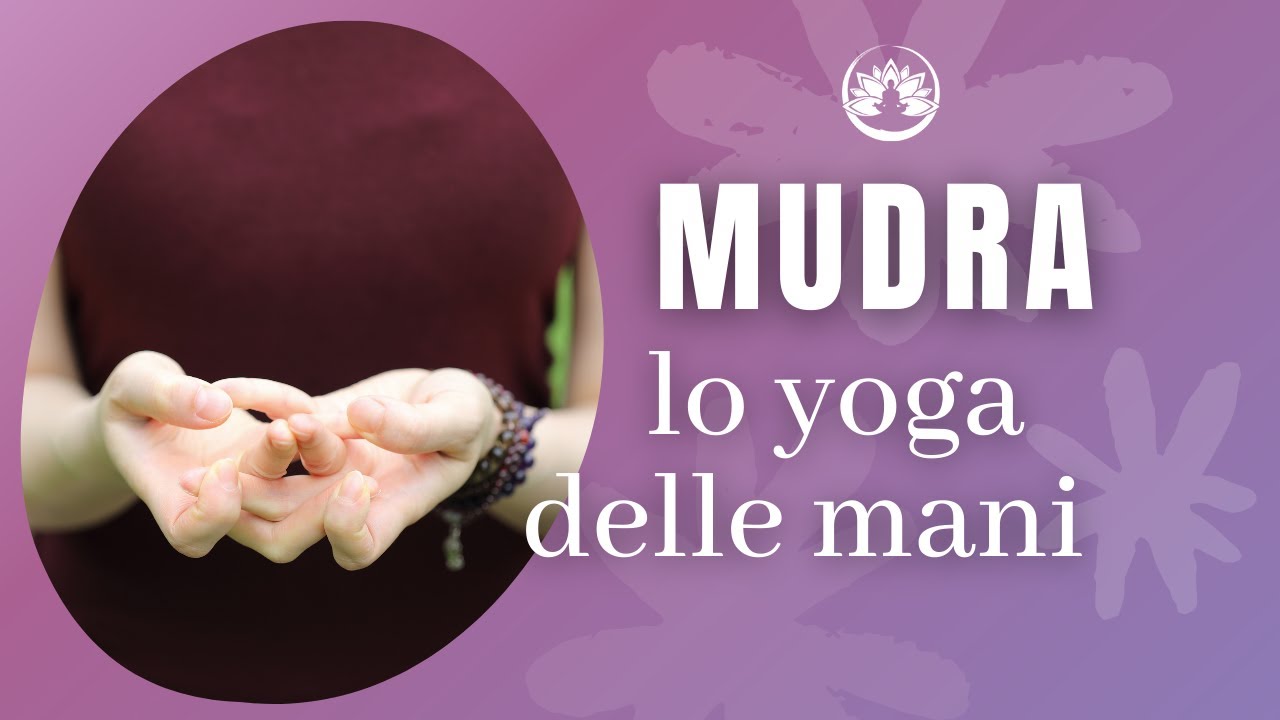 Mudra, le posizioni delle mani: Guida e spiegazione