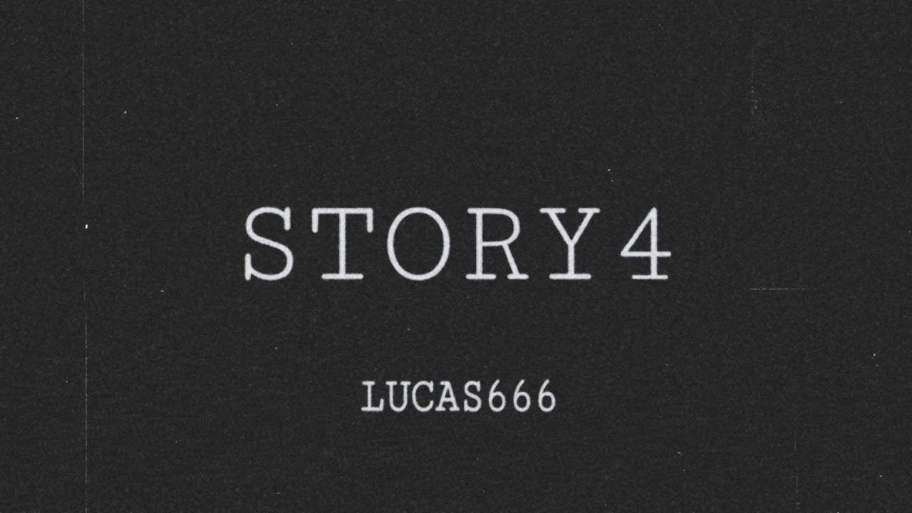Lucas666 - STORY 4