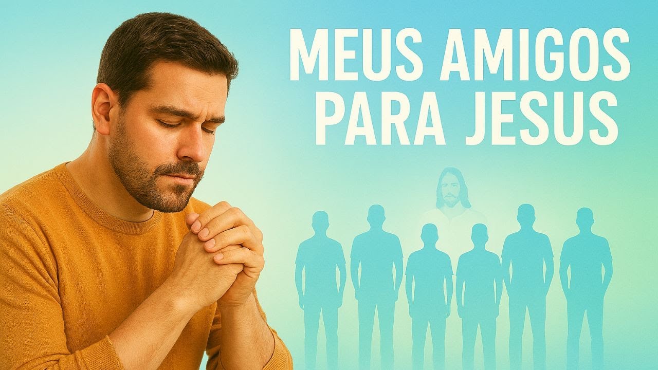 MEUS AMIGOS PARA JESUS #5