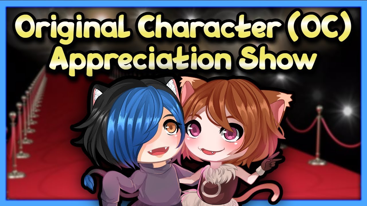 The Original Character (OC) Appreciation Show ~ Hosted by JChippers & ImperialNyx!