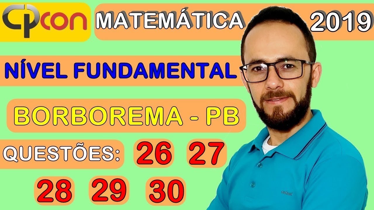CPCON 2019 - MATEMÁTICA - NÍVEL FUNDAMENTAL (BORBOREMA) QUESTÕES: 26, 27, 28, 29 e 30