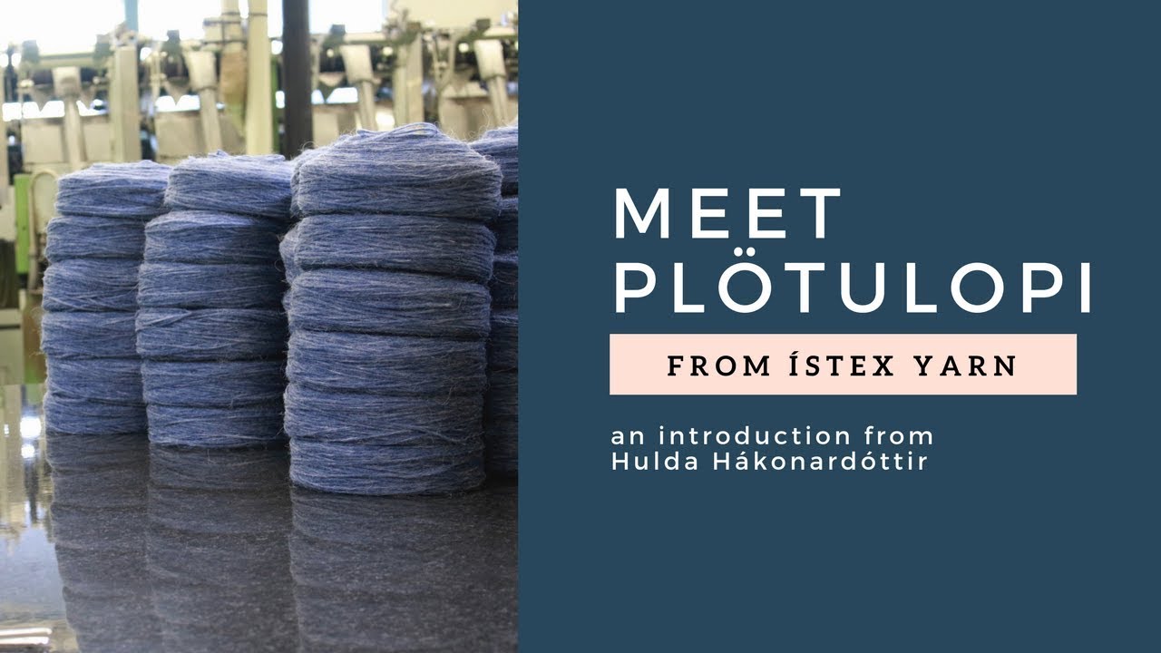 Get to know Plötulopi from Ístex Yarn