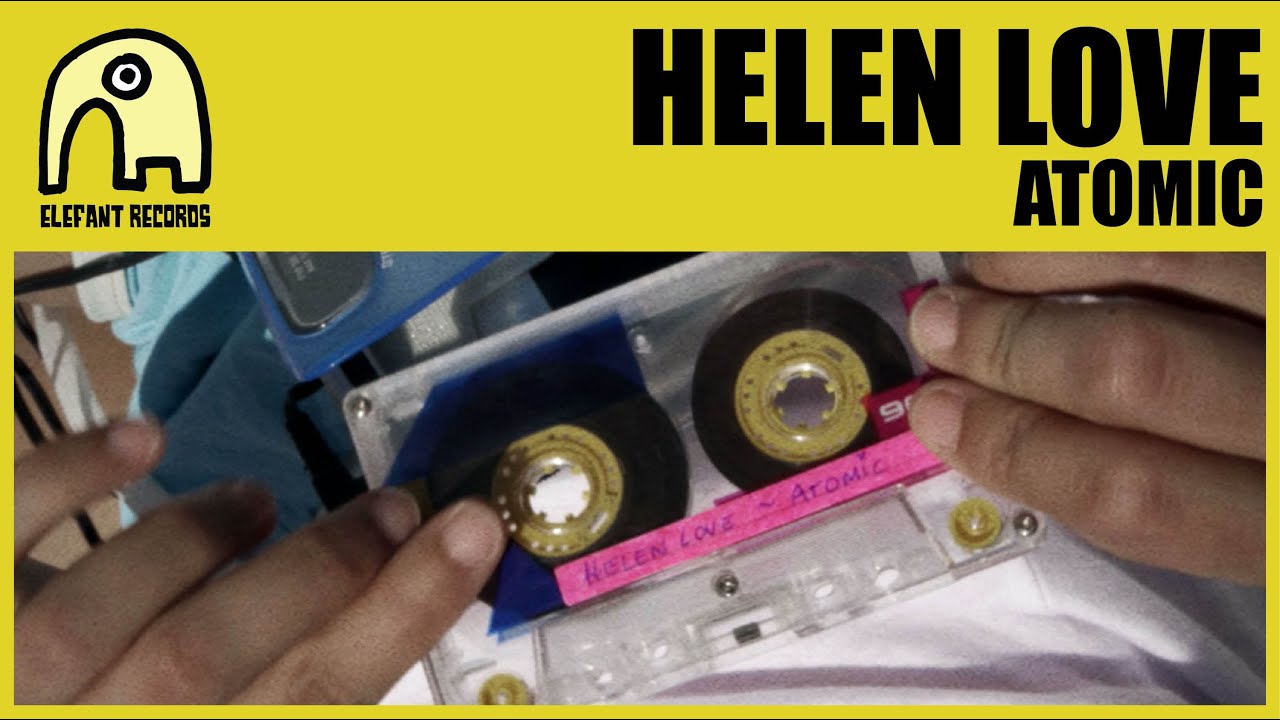 HELEN LOVE - Atomic [Official]