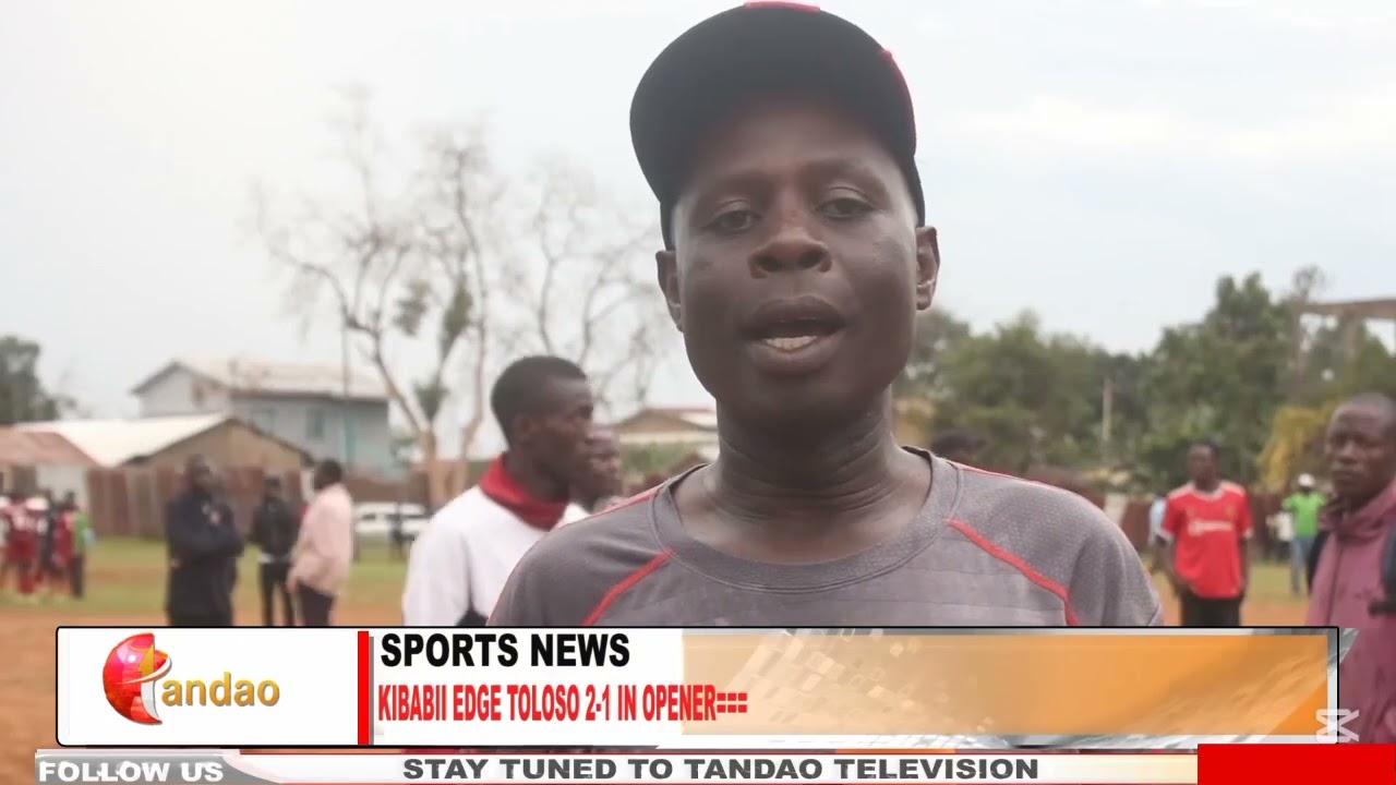 KIBABII EDGE TOLOSO 2-1 IN OPENER.