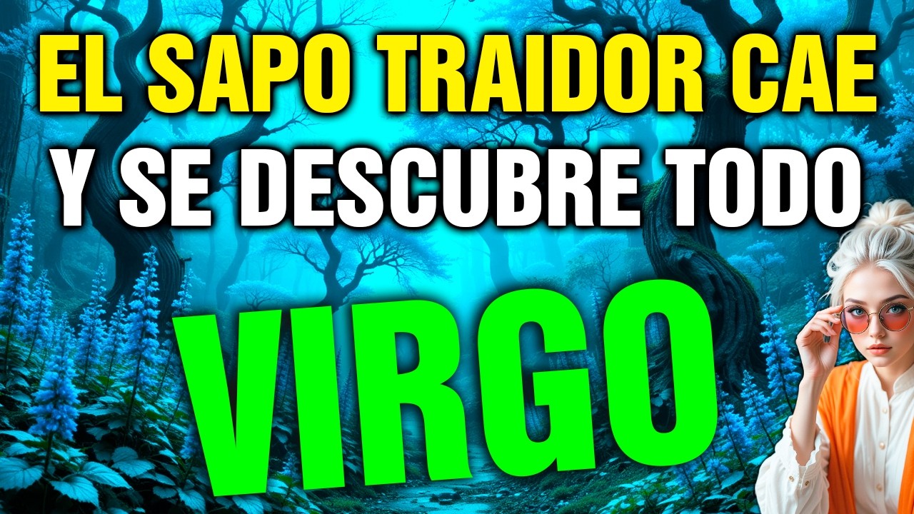 virgo 😱 alguien de TU CÍRCULO TE QUIERE ROBAR, HOY SE DESTAPA su VERDAD MÁS SUCIA 💥