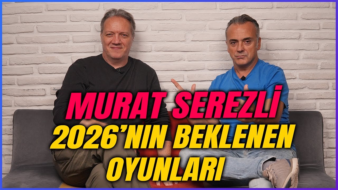 MURAT SEREZLİ I Heyecanla Beklediğimiz 2026 Oyunları