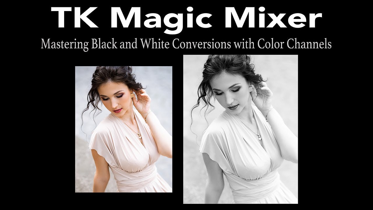 TK MAGIC MIXER (Mastering Black and White Conversions With Color Channels)