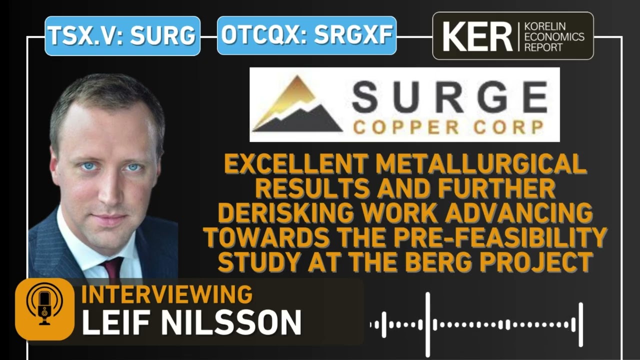 Surge Copper - Excellent Metallurgical Results & Derisking Work Advancing Towards A PFS At Berg