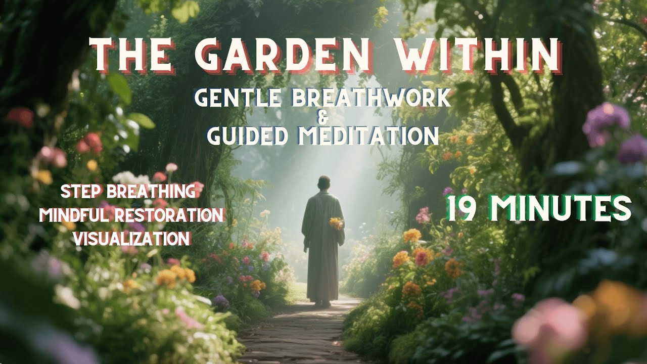 19 Minute Gentle Breathwork & Guided Meditation | The Garden Within