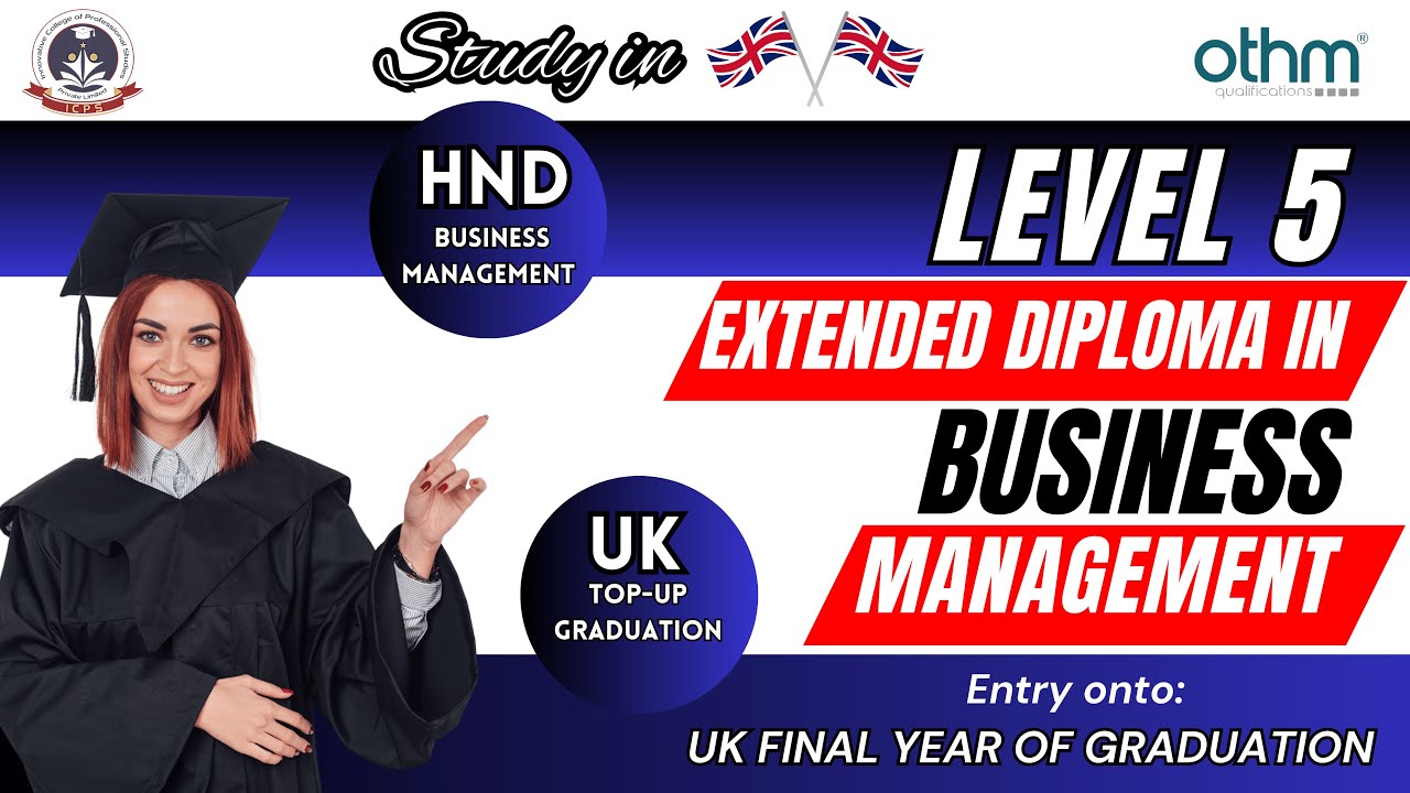 | Study in UK | Level 5 Extended Diploma in Business Management | OTHM | Top-up Graduation | HND |