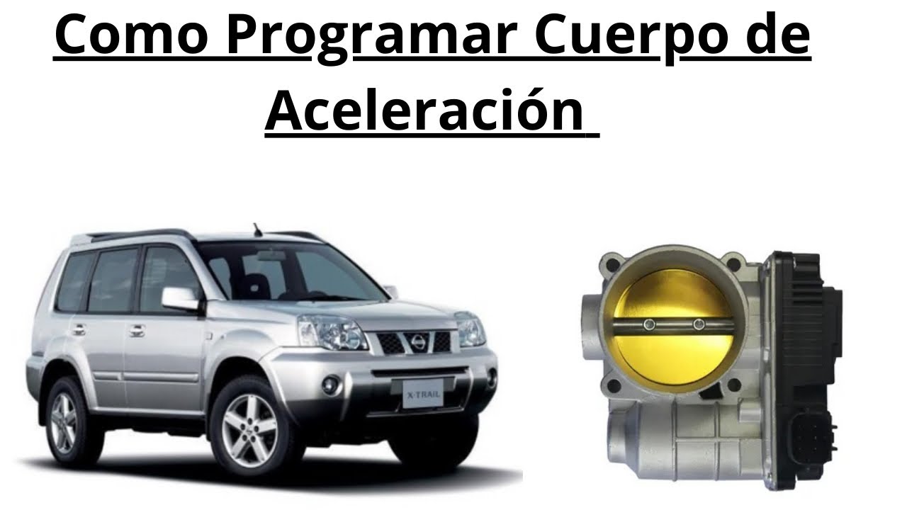 Cómo Programar Cuerpo de Aceleración Nissan Xtrail 