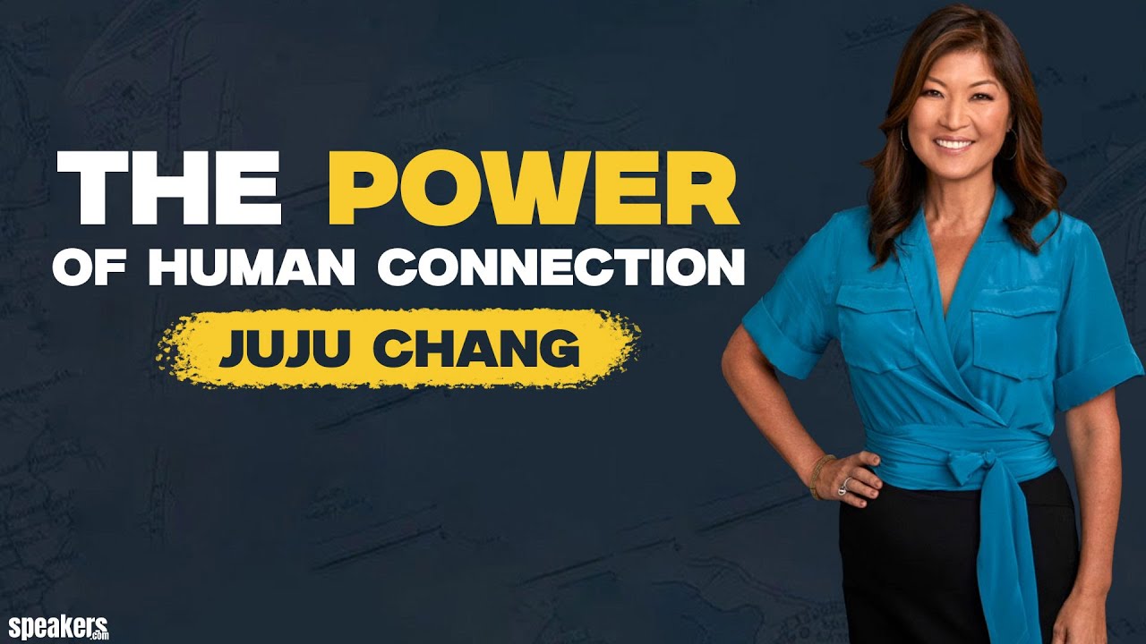 The Power of Human Connection Juju Chang