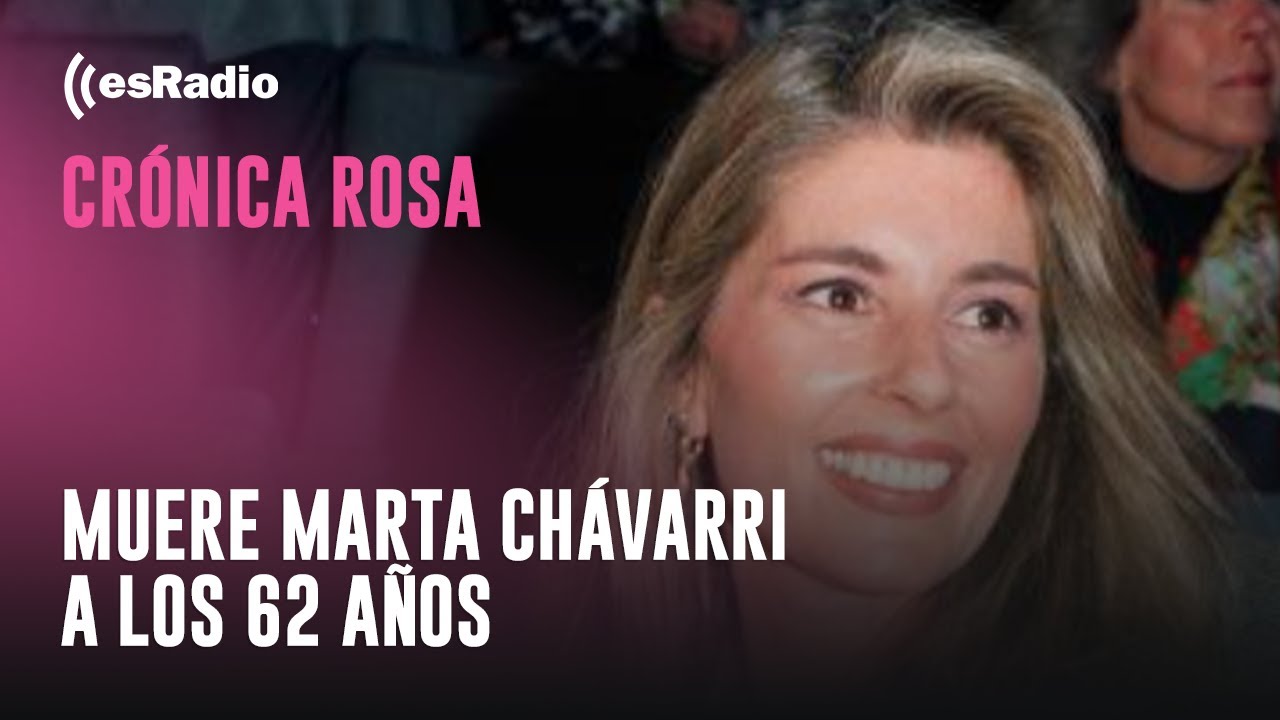 Crónica Rosa: Muere Marta Chávarri a los 62 años