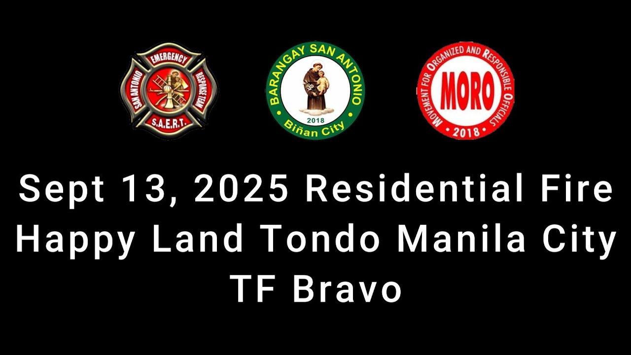 Sept 13, 2025 Residential Fire Happy Land Tondo TF Bravo