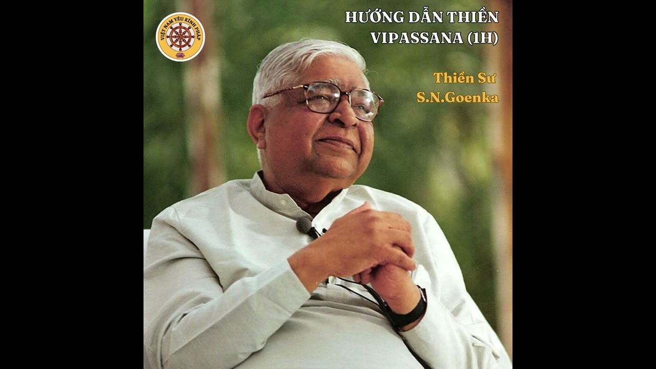 Hướng Dẫn Thiền Vipassana (1h) - Thiền Sư S.N.Goenka