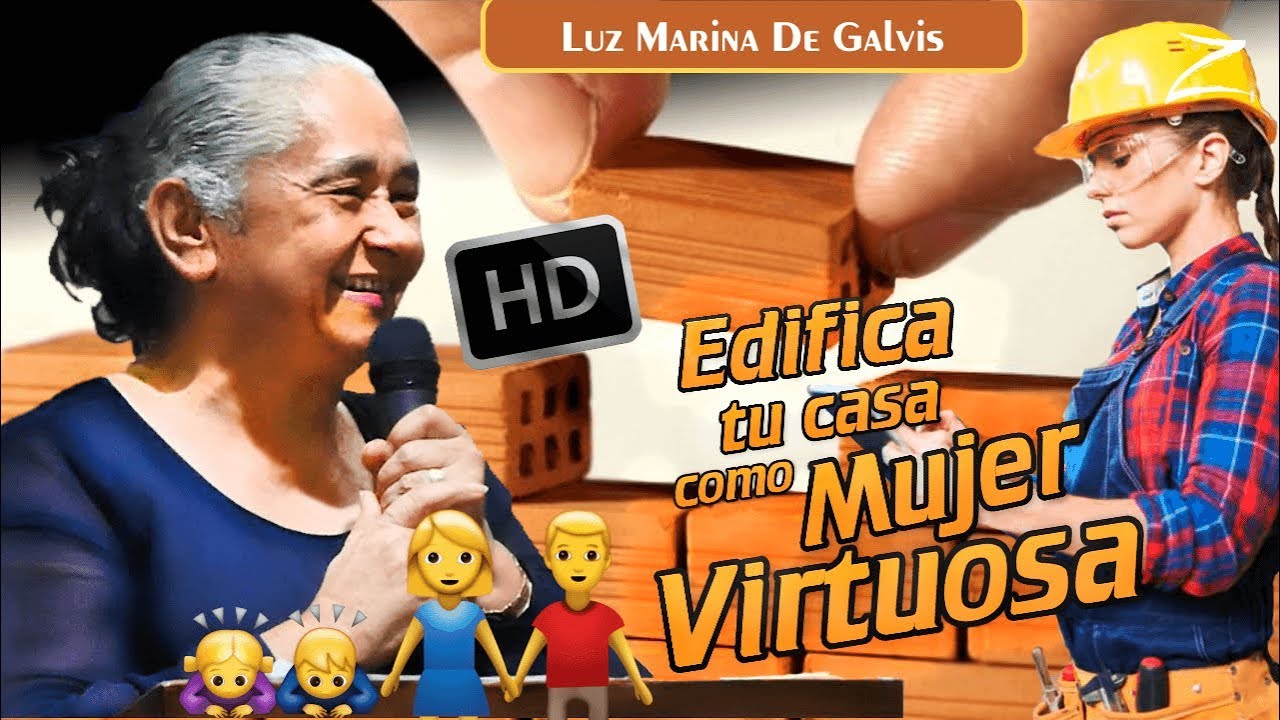 EDIFICA tu CASA 🏡 como mujer VIRTUOSA  – Luz Marina de Galvis PREDICAS CRISTIANAS 2018, PREDICA