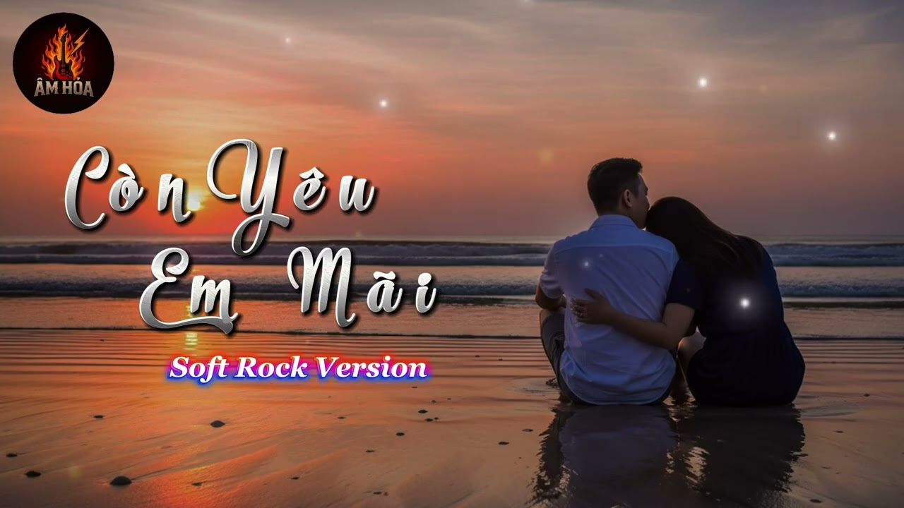 CÒN YÊU EM MÃI [SOFT ROCK VERSION]