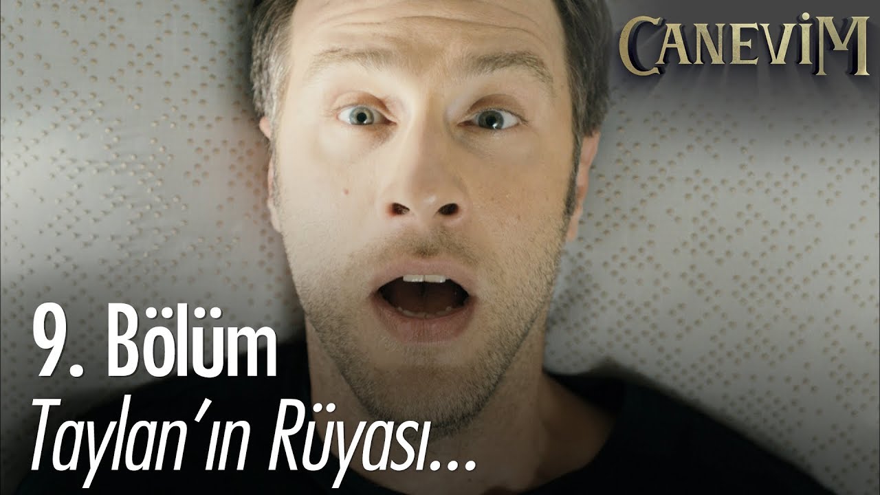Taylan'ın r&uuml;yası - Canevim 9. B&ouml;l&uuml;m