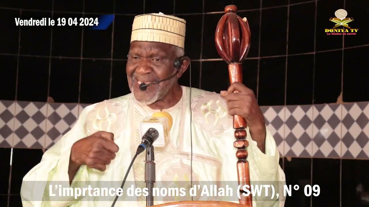 SERMON DE VENDREDI DU PR CHEICK YACOUB DOUCOURÉ SUR L'IMPORTANCE DES NOMS D'ALLAH (SWT). V: 09.