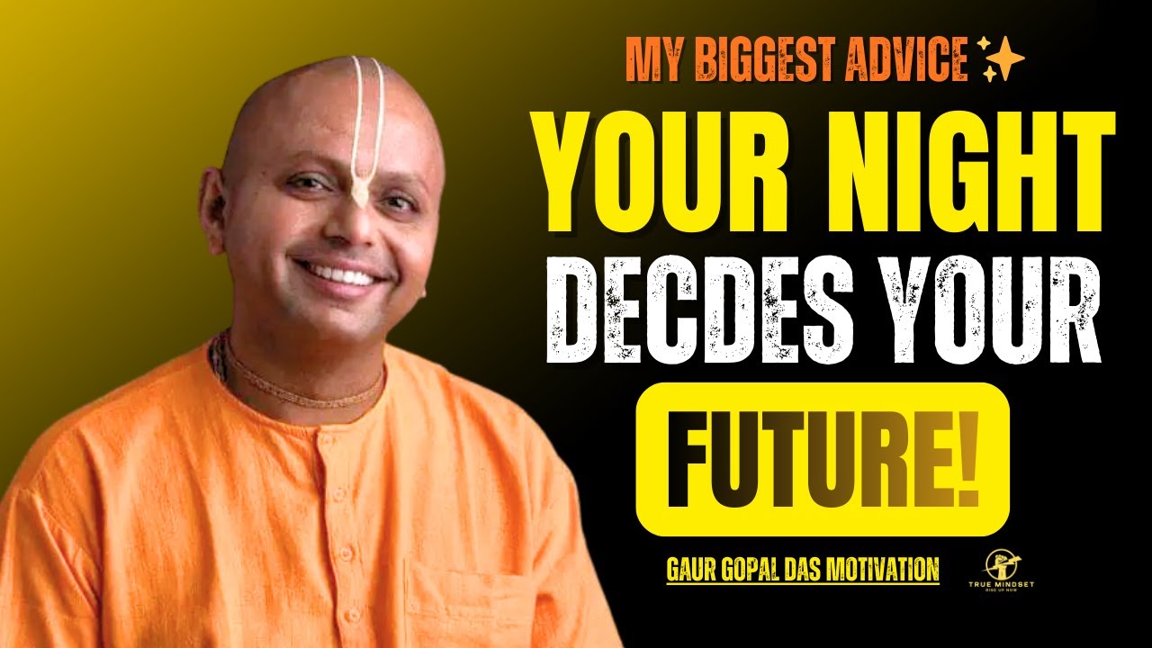 Your Night Decides Your Future | Gaur Gopal Das Motivation