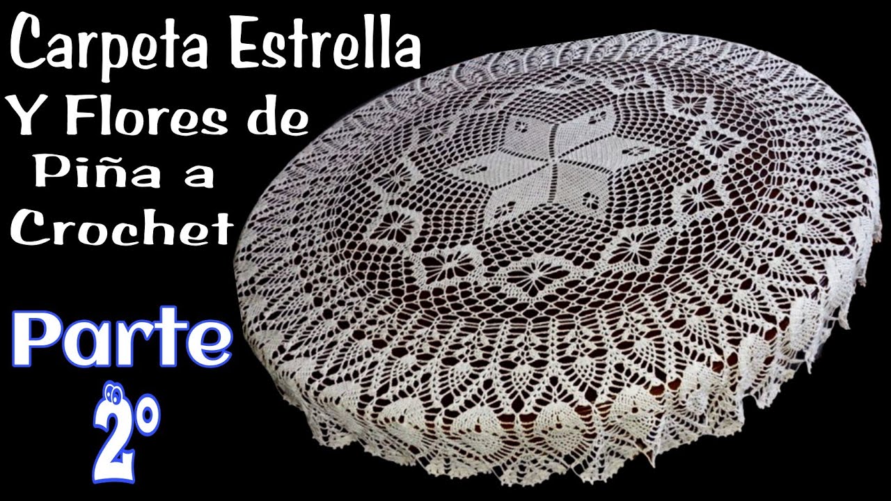 Carpeta Estrella con Flores de Piñas a Crochet. Parte 2° (1 Metro con 10 Centímetros de Diámetro)