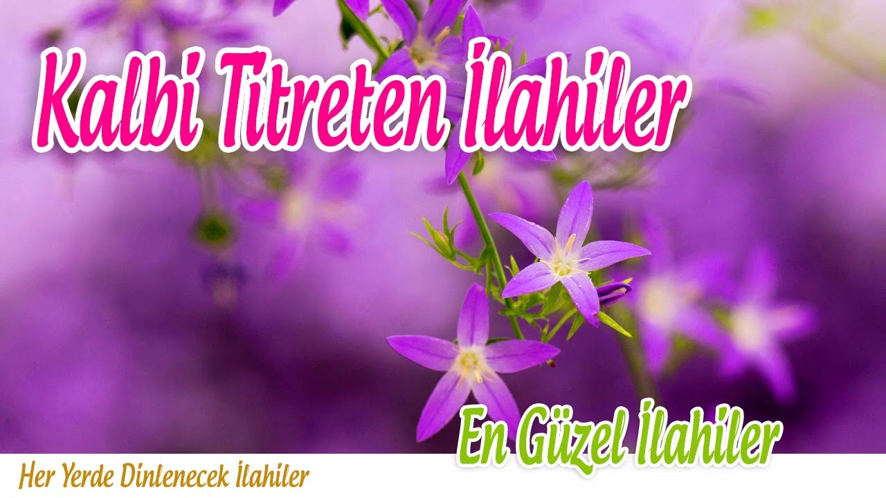 Kalbi Titreten İlahiler  💖 Sevilen İlahiler 💖 Karışık İlahiler 💖 Her Yerde Dinlenecek İlahiler
