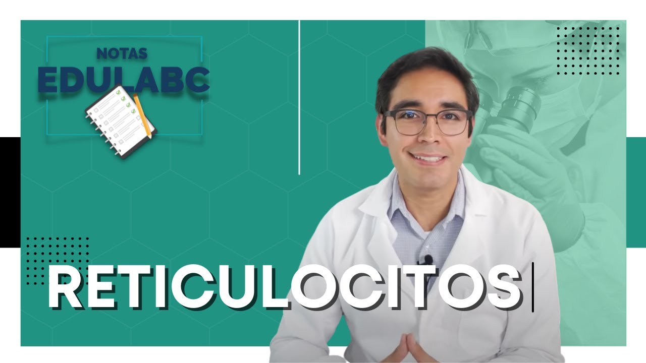 🔬 Laboratorio Clínico: Reticulocitos | 📝  Notas EduLabC