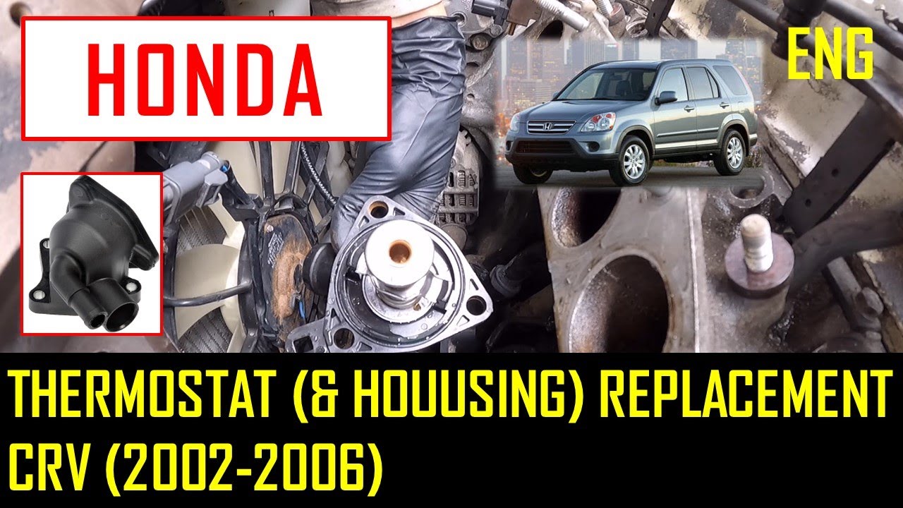 Thermostat and Thermostat Housing Replacement - Honda CRV (2002-2006)