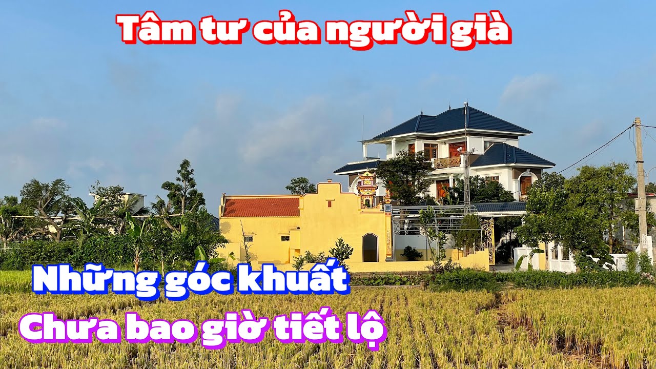 Tâm tư của người cao tuổi ở nông thôn và những góc khuất chưa bao giờ tiết lộ | Chốn Quê TV