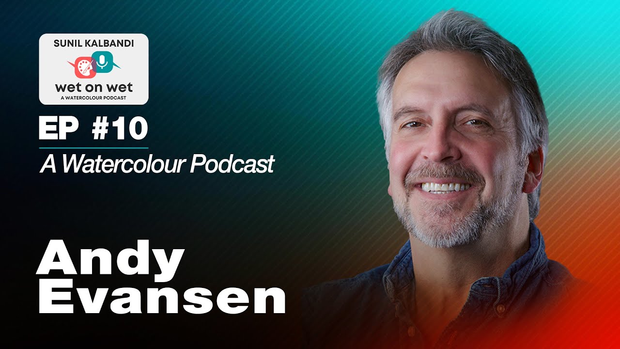 EP #10: Andy Evansen | Reveals Simplicity & Brushwork Secrets | Wet on Wet Podcast