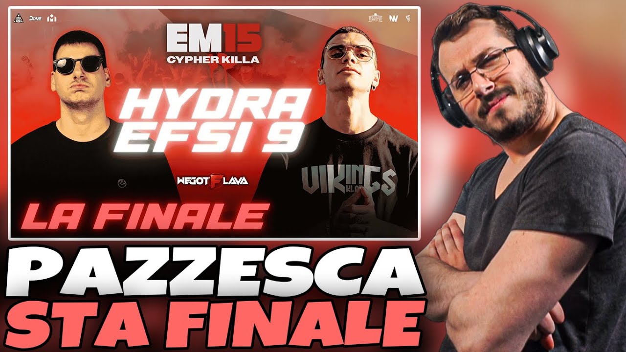 Reaction a HYDRA vs EFSI9 - FINALE - EM15 CYPHER KILLA