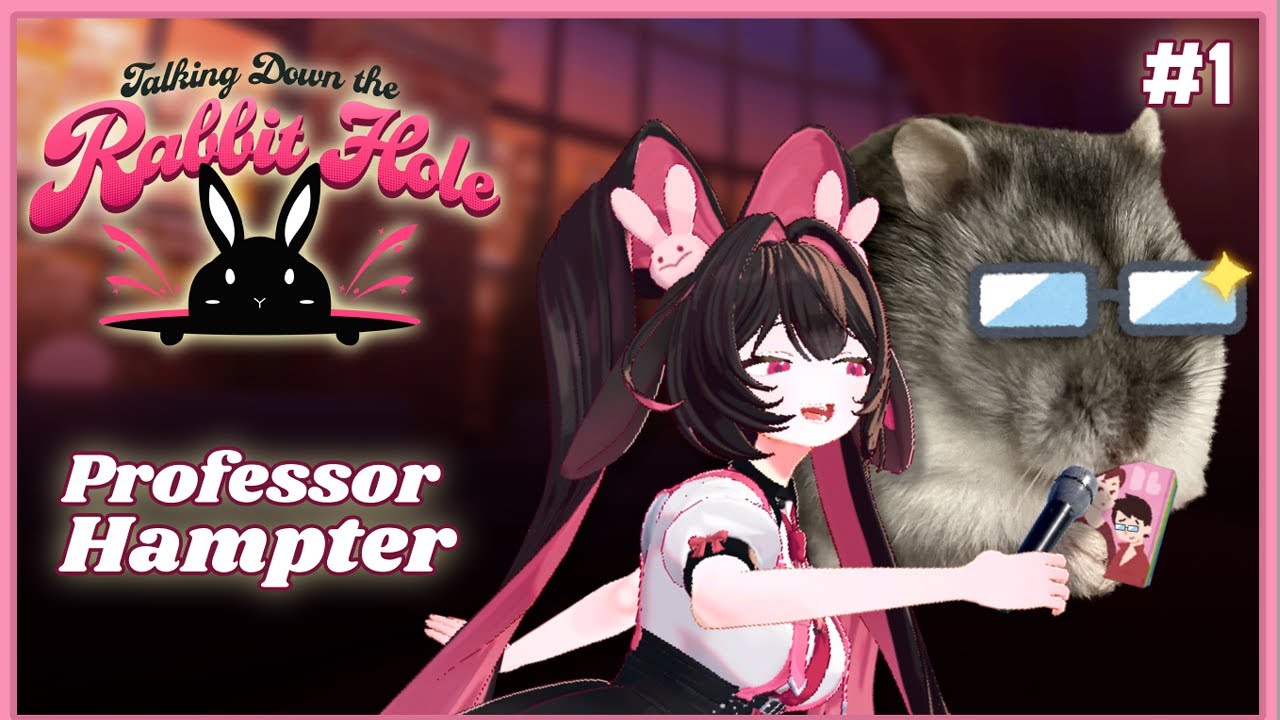 💞TALKING DOWN THE RABBIT HOLE💞 The Pilot W/ Special Guest Professor Hampter~ [V&U | GEN 5]