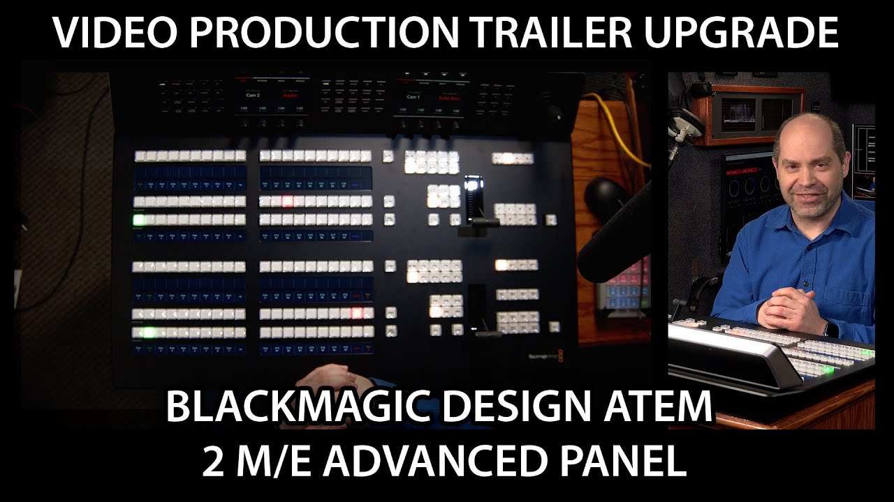Trailer Upgrade - ATEM 2 M/E Advanced Panel from Blackmagic Design