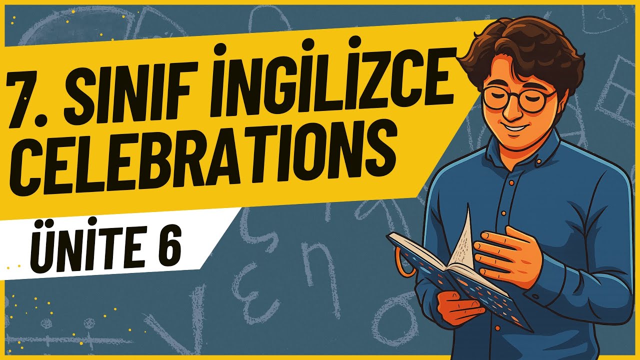 7. SINIF iNGİLİZCE UNIT 6 CELEBRATIONS  | En Kolay ve Net Konu Anlatımı