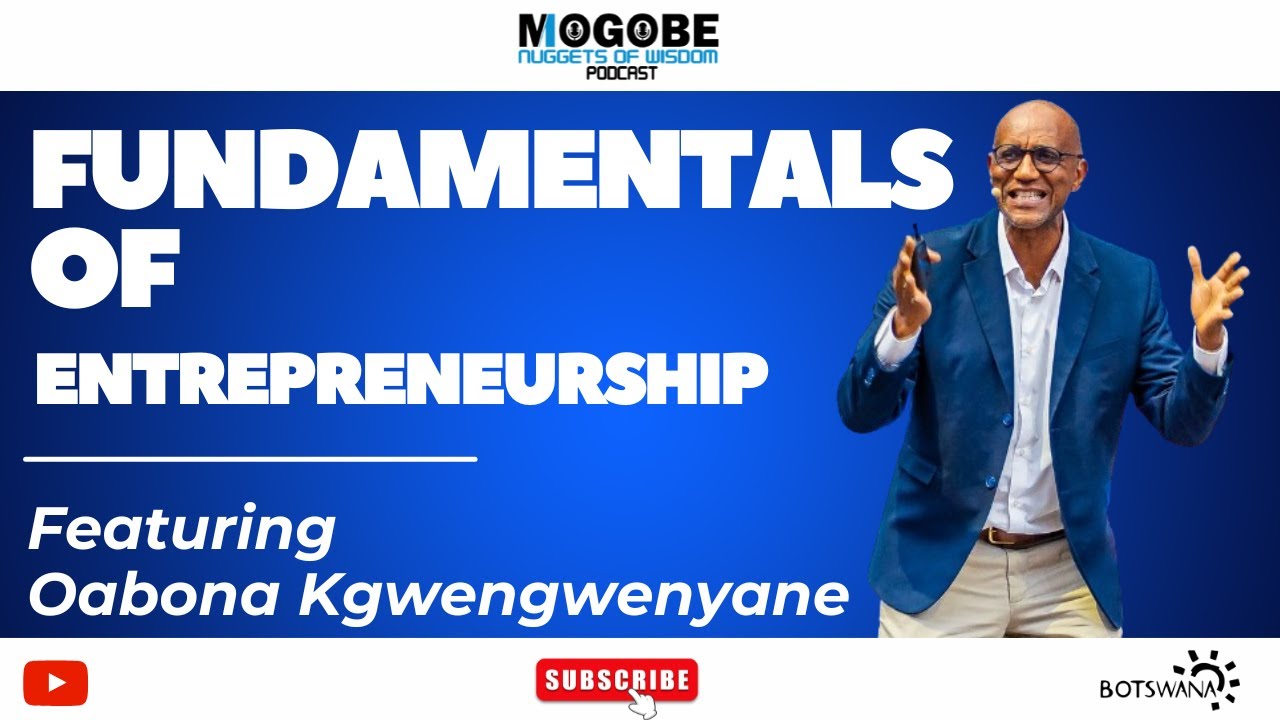 Nuggets On Fundamentals of Entrepreneurship Featuring Oabona Kgengwenyane