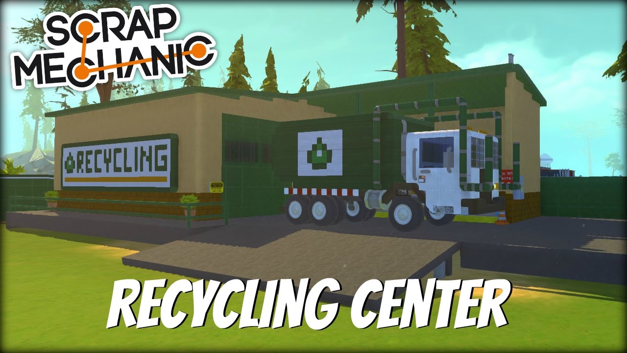 Scrap Mechanic Town- EP 139- Recycling Center & Garbage Truck (World Download)